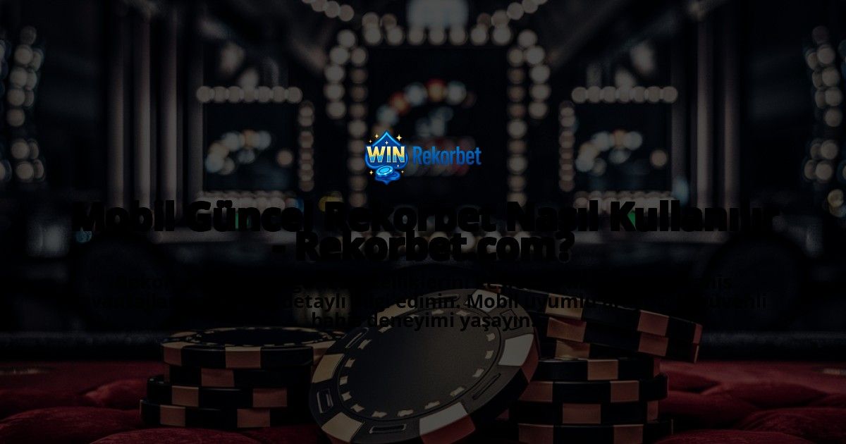 Mobil-Gncel-Rekorbet-Nasl-Kullanlr---Rekorbetcom-overlay-1768481492.jpg