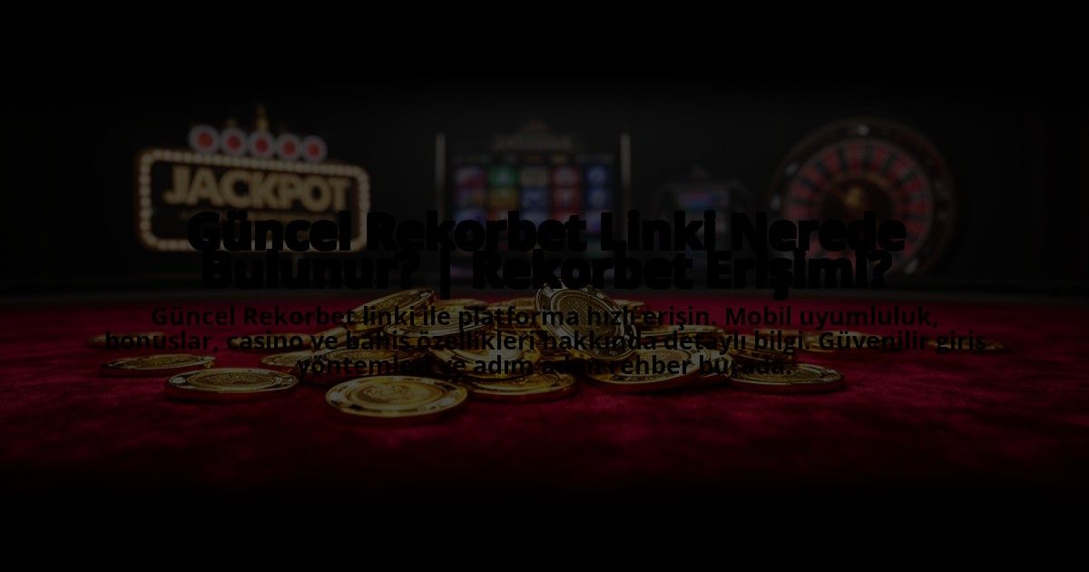 Guncel-Rekorbet-Linki-Nerede-Bulunur-Rekorbet-Erisimi-overlay-1773546840.jpg