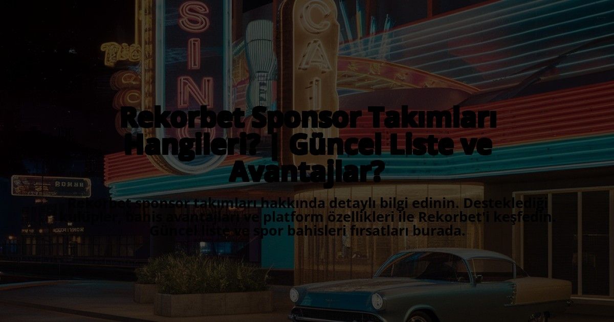Rekorbet-Sponsor-Takimlari-Hangileri-Guncel-Liste-ve-Avantajlar-overlay-1773074042.jpg