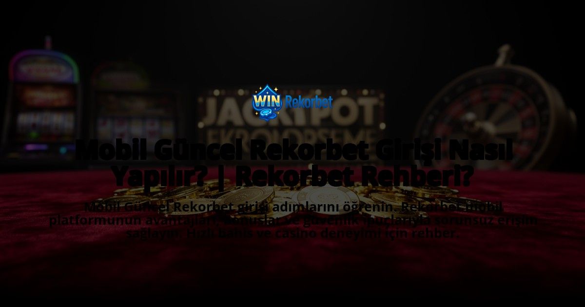 Mobil-Guncel-Rekorbet-Girisi-Nasil-Yapilir-Rekorbet-Rehberi-overlay-1775003817.jpg