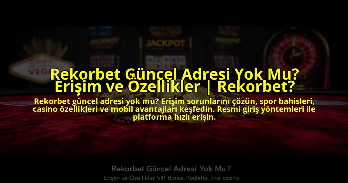Rekorbet-Guncel-Adresi-Yok-Mu-Erisim-ve-Ozellikler-Rekorbet-overlay-1776000434.jpg