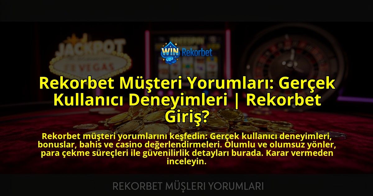 Rekorbet-Musteri-Yorumlari-Gercek-Kullanici-Deneyimleri-Rekorbet-Giris-overlay-1776631617.jpg